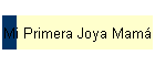 Mi Primera Joya Mamá